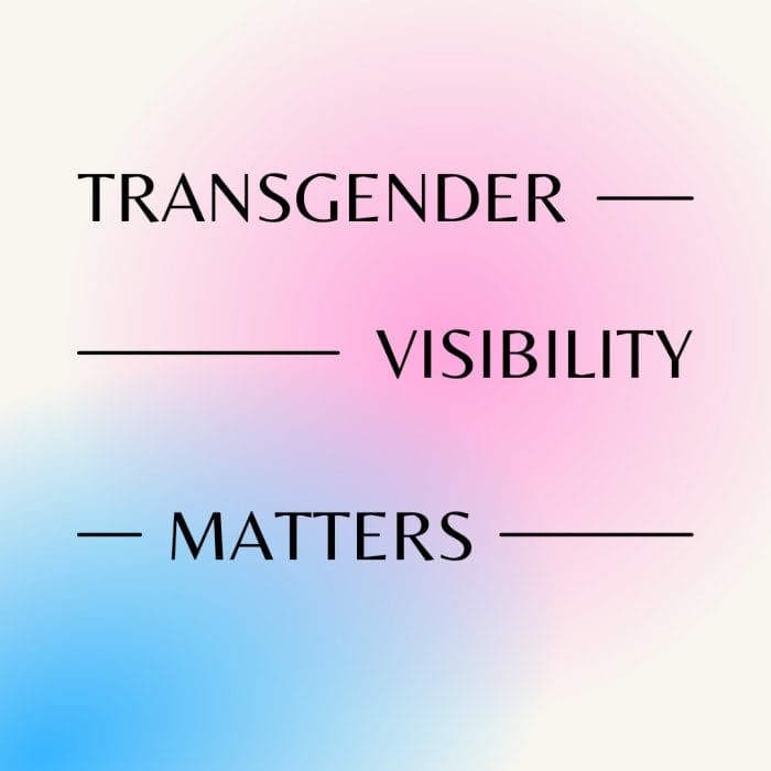 Transgender visibility matters.