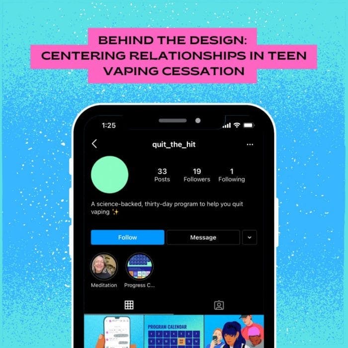 Behind the Design: centering relationships in teen vaping cessation.